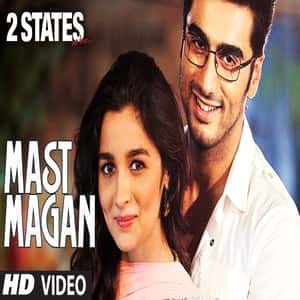 Mast Magan Lyrics & Song - 2 States (2014) Music on Musicbunch